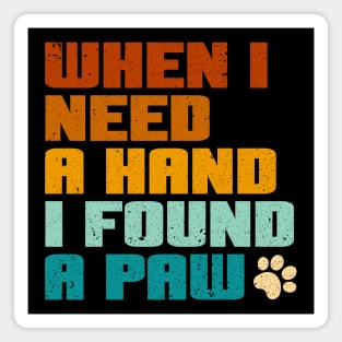 I love Dogs - when i need a hand i found a paw Magnet